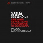 “Slealtà di Stato e di Regione – Due anni di politiche finanziarie in Sardegna” – Il report sul libro di Paolo Maninchedda